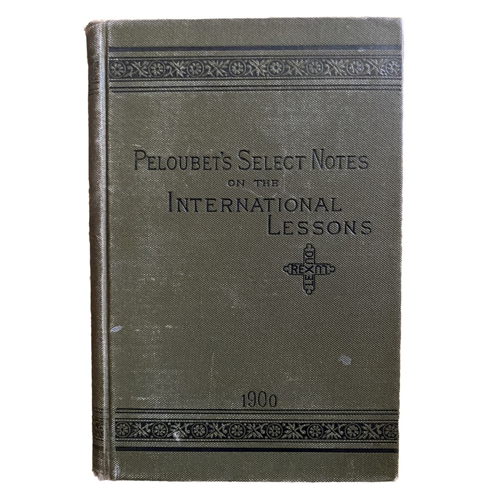 Antique Peloubets Select Notes On The International Sunday School Lessons 1900
